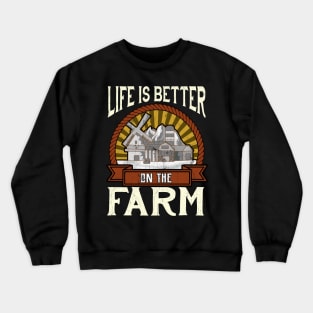 Life Is Better On The Farm | Barnyard Party | Farmer | Barn Crewneck Sweatshirt